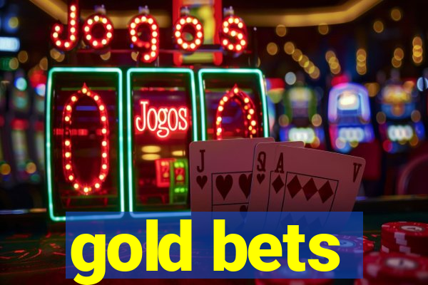 gold bets